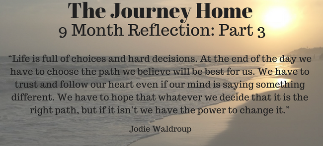 The Journey Home: 9 Month Reflection Part 3