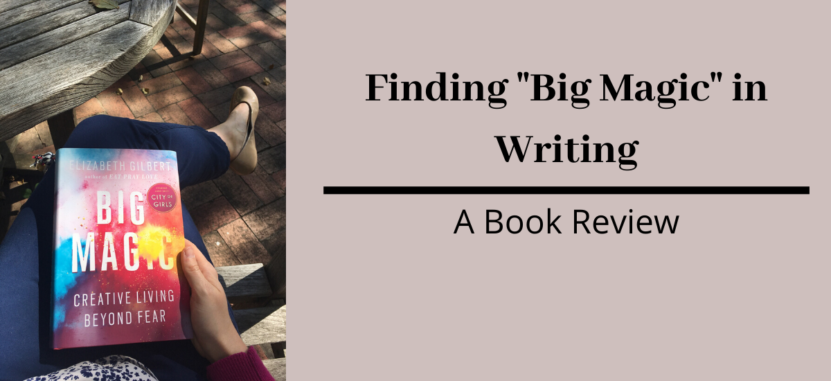 Finding “Big Magic” in Writing: A Book Review