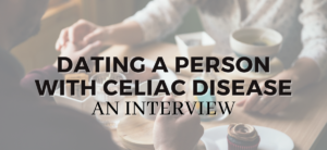 The Anxiety of Dating with Celiac Disease | Celiac Disease Foundation