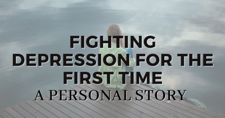 Fighting Depression For The First Time: A Personal Story