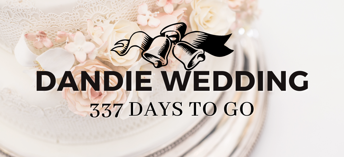 Dandie Wedding: 337 Days to Go