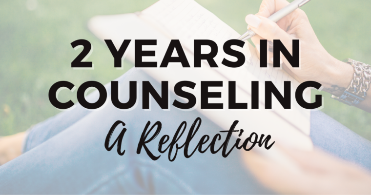 2 Years in Counseling: A Reflection