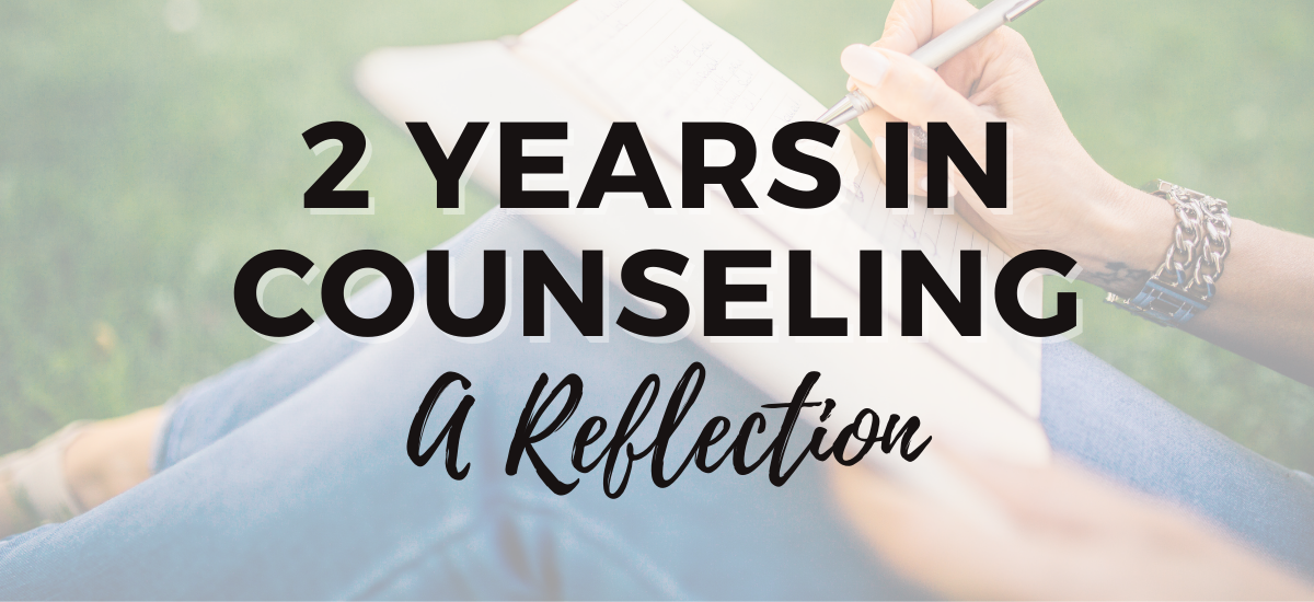 2 Years in Counseling: A Reflection