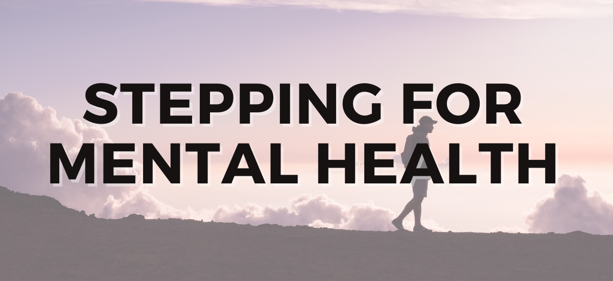 Stepping for Mental Health: Four Year Reflection of 10,000 steps a day!