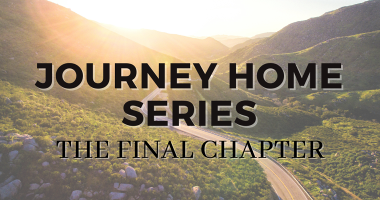 Journey Home Series: The Final Chapter