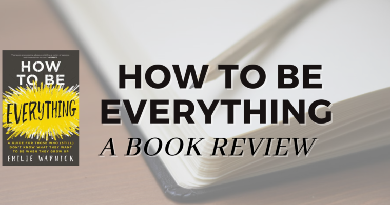 How To Be Everything: A Book Review