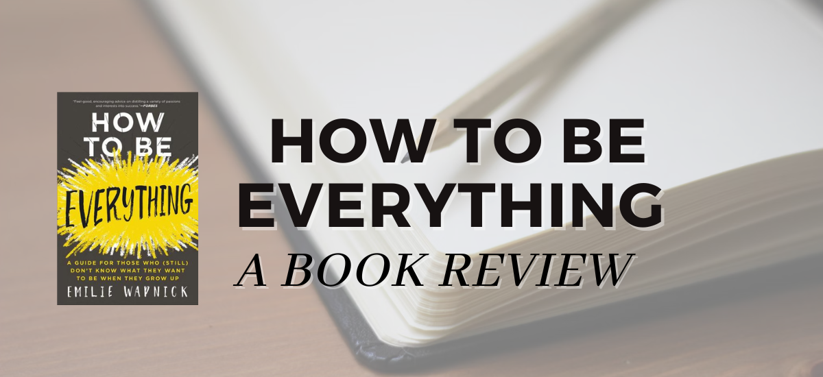 How To Be Everything: A Book Review